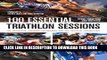 Ebook 100 Essential Triathlon Sessions: The Definitive Training Programme for all Serious