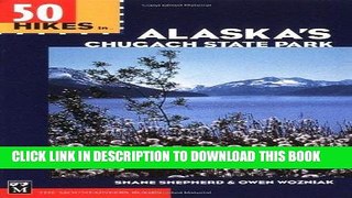 Best Seller 50 Hikes in Alaska s Chugach State Park Free Read