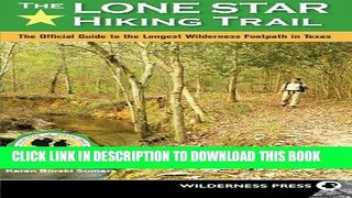 Ebook The Lone Star Hiking Trail: The Official Guide to the Longest Wilderness Footpath in Texas