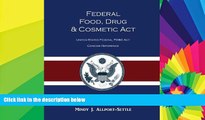 READ FULL  Federal Food, Drug, and Cosmetic Act: The United States Federal FD C Act Concise