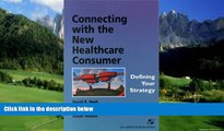 Big Deals  Connecting With The New Healthcare Consumer: Defining Your Strategy  Best Seller Books