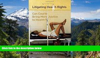 Must Have  Litigating Health Rights: Can Courts Bring More Justice to Health? (Human Rights