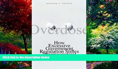 Books to Read  Overdose: How Excessive Government Regulation Stifles Pharmaceutical Innovation