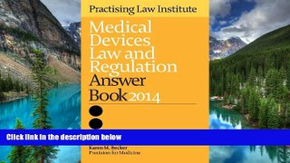 Must Have  Medical Devices Law and Regulation Answer Book 2014  READ Ebook Full Ebook