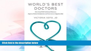 Must Have  World s Best Doctors: How Good Old-Fashioned Manners Improve Patient Satisfaction and