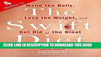 Ebook The Swift Diet: 4 Weeks to Mend the Belly, Lose the Weight, and Get Rid of the Bloat Free Read