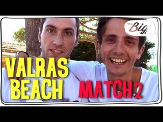 Guillaume Pley et Julien le stagiaire à Valras Plage: Match 2