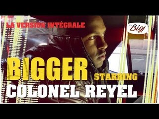 L'interview de Colonel Reyel en mode intégrale - Bigger