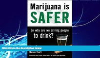 Big Deals  Marijuana is Safer: So Why Are We Driving People to Drink?  Full Ebooks Most Wanted