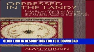 [Read] PDF Oppressed in the Land? Fatwas on Muslims Living under Non-Muslim Rule from the Middle