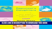 Best Seller Rapunzel s Daughters: What Women s Hair Tells Us About Women s Lives Free Read