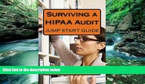 Books to Read  Surviving a HIPAA Audit: Jump Start Guide  Full Ebooks Best Seller