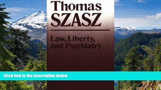 READ FULL  Law, Liberty, and Psychiatry: An Inquiry Into the Social Uses of Mental Health