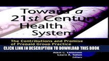 [PDF] Toward a 21st Century Health System: The Contributions and Promise of Prepaid Group Practice