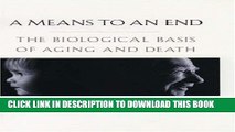 [PDF] A Means to an End: The Biological Basis of Aging and Death Full Collection