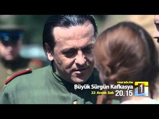 Büyük Sürgün Kafkasya 2.Bölüm Fragmanı