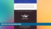 READ FULL  Litigating Media and Entertainment Matters: Leading Lawyers on Effectively Representing