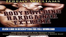 [PDF] BodyBuilding: Hardgainer Extreme Workout Guide, Nutrition Plans, Tips and Tricks For Skinny