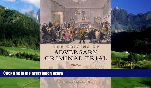 Big Deals The Origins of Adversary Criminal Trial (Oxford Studies in Modern Legal History) Best
