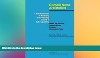 Must Have  Domain Name Arbitration: A Practical Guide to Asserting and Defending Claims of