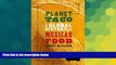 Must Have  Planet Taco: A Global History of Mexican Food  READ Ebook Full Ebook