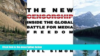 Big Deals  The New Censorship: Inside the Global Battle for Media Freedom (Columbia Journalism
