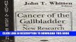 [READ] EBOOK Cancer of the Gallbladder: New Research (Horizons in Cancer Research) ONLINE COLLECTION