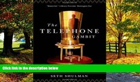 Big Deals  The Telephone Gambit: Chasing Alexander Graham Bell s Secret  Full Ebooks Most Wanted