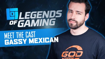 GassyMexican: Legends of Gaming Profile