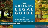 Books to Read  The Writer s Legal Guide: An Authors Guild Desk Reference  Full Ebooks Most Wanted