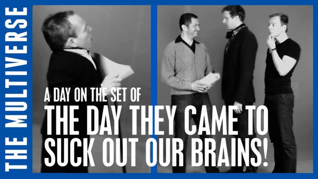 A Day On The Set of... The Day They Came To Suck Out Our Brains!
