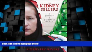 Big Deals  The Kidney Sellers: A Journey of Discovery in Iran  Best Seller Books Most Wanted