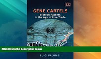 Big Deals  Gene Cartels: Biotech Patents in the Age of Free Trade  Full Read Best Seller