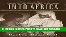 [FREE] EBOOK Into Africa: A Transnational History of Catholic Medical Missions and Social Change