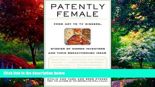 Books to Read  Patently Female: From AZT to TV Dinners, Stories of Women Inventors and Their