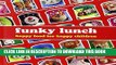 Best Seller Funky Lunch: Happy Food for Happy Children Free Download
