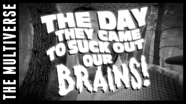 A Taste of The Day They Came To Suck Out Our Brains!
