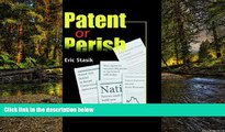 READ FULL  Patent or Perish, A Guide for Gaining and Maintaining Competitive Advantage in the