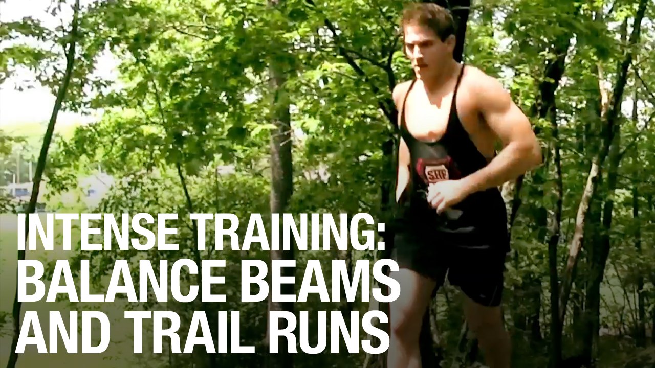 Intense Training: Balance Beams And Trail Runs