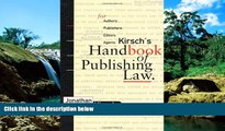 READ FULL  Kirsch s Handbook of Publishing Law: For Authors, Publishers, Editors and Agents  READ