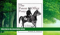 Books to Read  The Patent Office Pony: A History of the Early Patent Office  Full Ebooks Best Seller