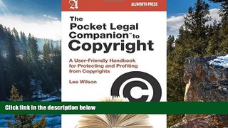 READ NOW  The Pocket Legal Companion to Copyright: A User-Friendly Handbook for Protecting and