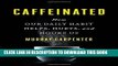 Best Seller Caffeinated: How Our Daily Habit Helps, Hurts, and Hooks Us Free Read