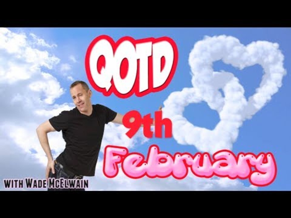 QOTD FEB 9th HD
