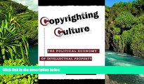 READ FULL  Copyrighting Culture: The Political Economy Of Intellectual Property (Critical Studies