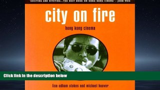 READ book  City on Fire: Hong Kong Cinema  FREE BOOOK ONLINE