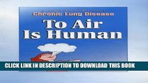 [FREE] EBOOK To Air Is Human: A guide for People with chronic lung disease BEST COLLECTION