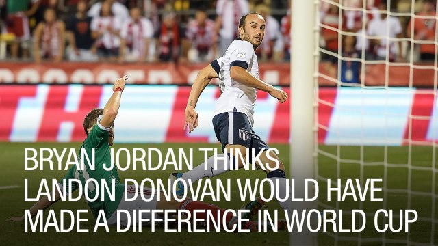 Bryan Jordan Thinks Landon Donovan Would Have Made a Difference in World Cup