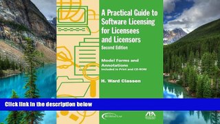 READ FULL  A Practical Guide to Software Licensing for Licensees and Licensors: Model Forms and