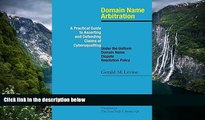 READ NOW  Domain Name Arbitration: A Practical Guide to Asserting and Defending Claims of